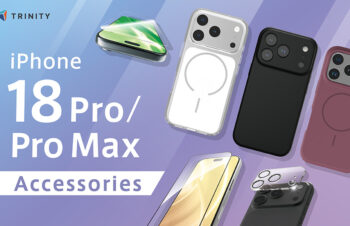 トリニティ、iPhone 18 Pro／Pro Max対応アクセサリー発売　17 Pro向けは一部使用不可